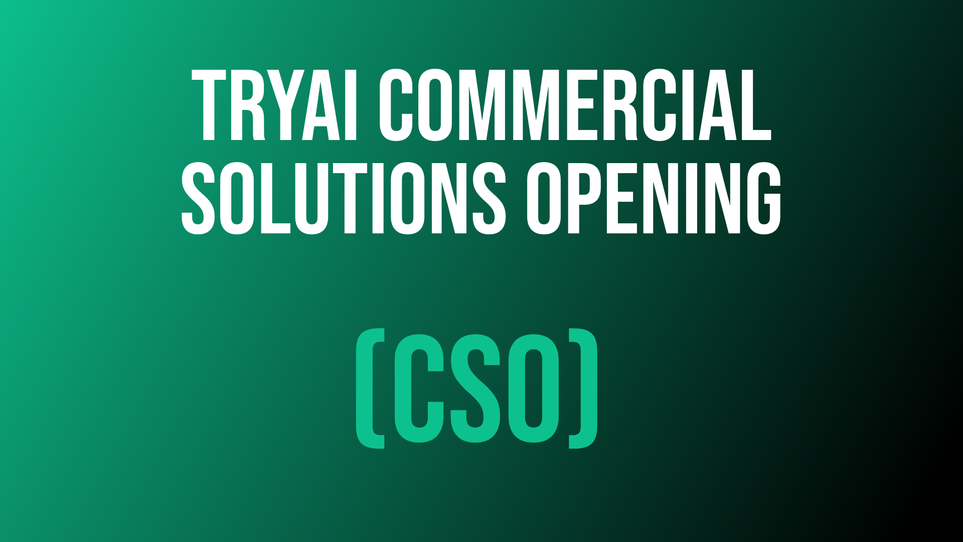 TryAI Commercial Solutions Opening (CSO)