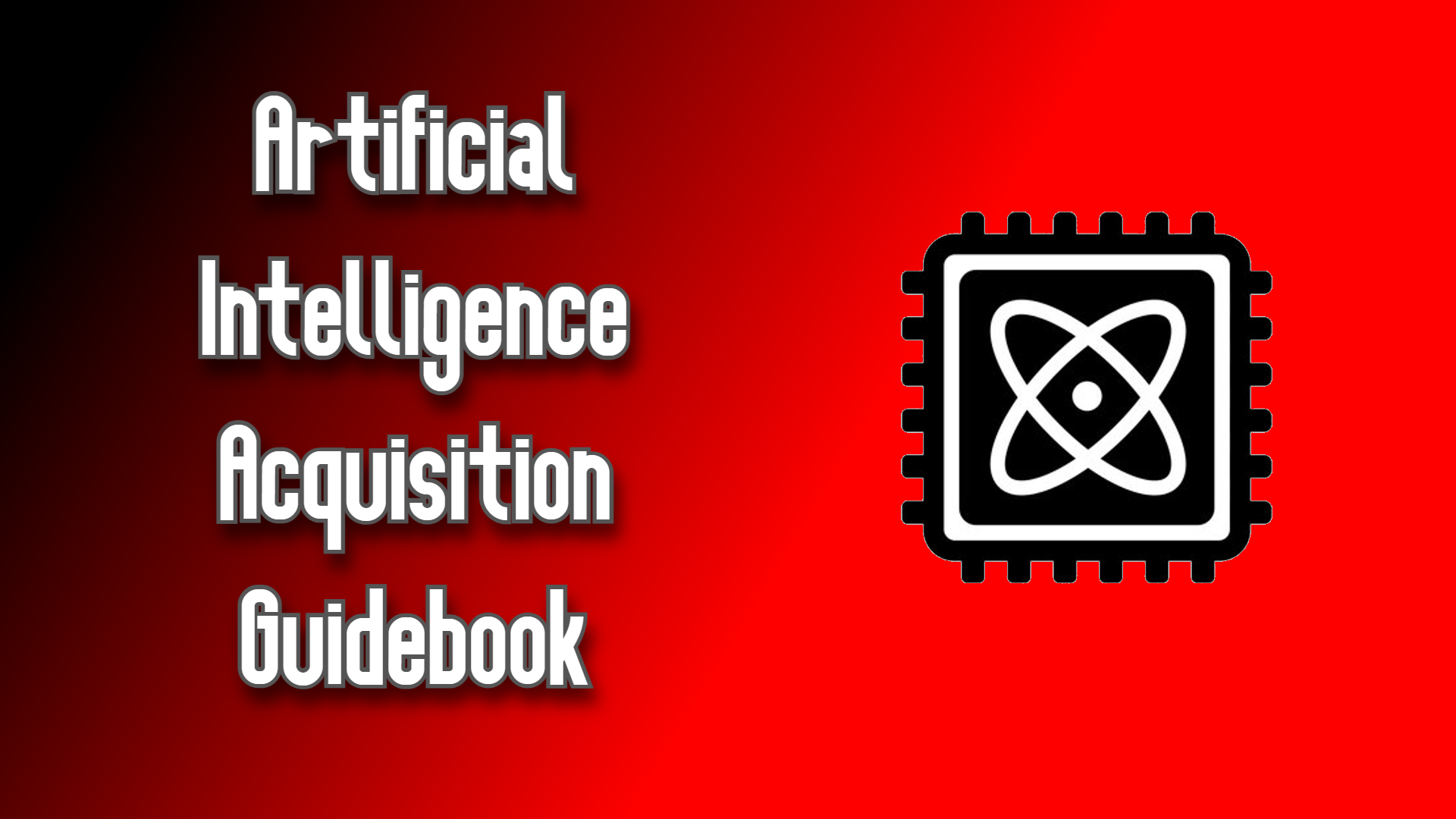 Artificial Intelligence Acquisition Guidebook