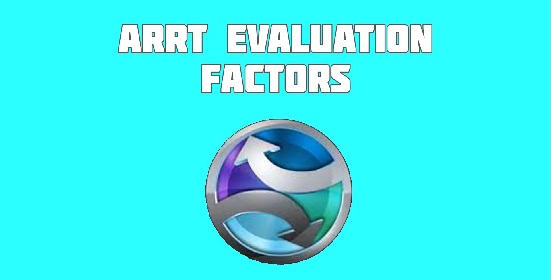 ARRT Evaluation Factors